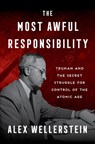 The Most Awful Responsibility - Alex Wellerstein - 9780063379435