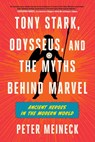 Tony Stark, Odysseus, and the Myths Behind Marvel - Peter Meineck - 9780063382640