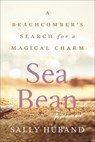 Sea Bean: A Beachcomber's Search for a Magical Charm--A Memoir - Sally Huband - 9780063384583