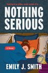 Nothing Serious - Emily J. Smith - 9780063385832