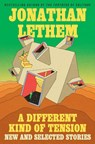 A Different Kind of Tension - Jonathan Lethem - 9780063388840