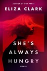 She's Always Hungry - Eliza Clark - 9780063393264