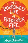 The Borrowed Life of Frederick Fife - Anna Johnston - 9780063397309