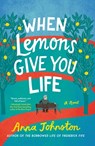 When Lemons Give You Life - Anna Johnston - 9780063397347