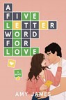 A Five-Letter Word for Love - Amy James - 9780063399013