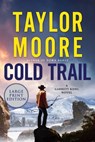 Cold Trail: A Garrett Kohl Novel - Taylor Moore - 9780063410534