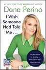 I Wish Someone Had Told Me . . . - Dana Perino - 9780063411470