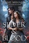 Silver & Blood - Jessie Mihalik - 9780063411586