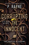 Corrupting the Innocent - P. Rayne - 9780063412453