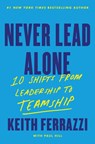 Never Lead Alone - Keith Ferrazzi - 9780063412576