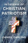 In Defense of Christian Patriotism - Daniel Darling - 9780063413948