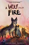 A Wolf Called Fire - Rosanne Parry - 9780063415140