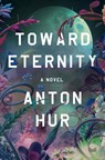 Toward Eternity - Anton Hur - 9780063415331