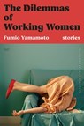 The Dilemmas of Working Women: Stories - Fumio Yamamoto - 9780063423589