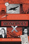 Monopoly X: How Top-Secret World War II Operations Used the Game of Monopoly to Help Allied POWs Escape, Conceal Spies, and Send Secret Codes - Philip E. Orbanes - 9780063425132