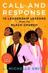 Call and Response: 10 Leadership Lessons from the Black Church - L. Michelle Smith - 9780063425934