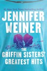 The Griffin Sisters' Greatest Hits - Jennifer Weiner - 9780063430433