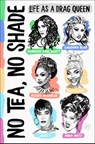 No Tea, No Shade - Kennedy Ann Scott ; Alexis Michelle ; Olivia Lux ; Julie J - 9780063430556
