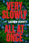 Very Slowly All at Once - Lauren Schott - 9780063432710