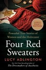 Four Red Sweaters: Powerful True Stories of Women and the Holocaust - Lucy Adlington - 9780063433403