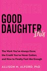 Good Daughtering - PhD Allison M. Alford - 9780063436428