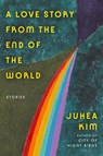 A Love Story from the End of the World - Juhea Kim - 9780063446397