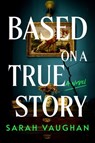 Based on a True Story - Sarah Vaughan - 9780063457713