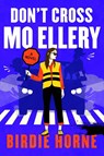 Don’t Cross Mo Ellery - Birdie Horne - 9780063473089