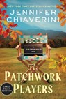 The Patchwork Players: An ELM Creek Quilts Novel - Jennifer Chiaverini - 9780063475311