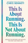 This Is About Running. This Is Not About Running. - Chris Bennett - 9780063477049