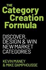 The Category Creation Formula - Kevin Maney ; Mike Damphousse - 9780063483774