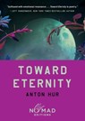 Toward Eternity (Nomad Edition) - Anton Hur - 9780063484641