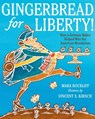Gingerbread for Liberty!: How a German Baker Helped Win the American Revolution - Mara Rockliff - 9780063566651