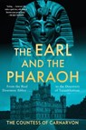 The Earl and the Pharaoh: From the Real Downton Abbey to the Discovery of Tutankhamun - The Countess of Carnarvon - 9780063578753