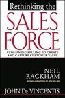 Rethinking the Sales Force: Redefining Selling to Create and Capture Customer Value - John DeVincentis ; Neil Rackham - 9780071342537