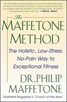 The Maffetone Method: The Holistic, Low-Stress, No-Pain Way to Exceptional Fitness - Philip Maffetone - 9780071343312