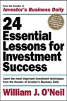 24 Essential Lessons for Investment Success: Learn the Most Important Investment Techniques from the Founder of Investor's Business Daily - William O'Neil - 9780071357548