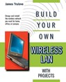 BUILD YOUR OWN WIRELESS LANS - James Trulove - 9780071380454
