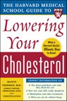 Harvard Medical School Guide to Lowering Your Cholesterol - Mason Freeman ; Christine Junge - 9780071444811