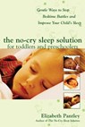 The No-Cry Sleep Solution for Toddlers and Preschoolers: Gentle Ways to Stop Bedtime Battles and Improve Your Child’s Sleep - Elizabeth Pantley - 9780071444910