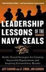 Leadership Lessons of the Navy SEALS: Battle-Tested Strategies for Creating Successful Organizations and Inspiring Extraordinary Results - Jeff Cannon ; Jon Cannon - 9780071450133