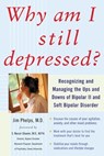 Why Am I Still Depressed? Recognizing and Managing the Ups and Downs of Bipolar II and Soft Bipolar Disorder - Jim Phelps - 9780071462372