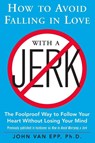 How to Avoid Falling in Love with a Jerk - John Van Epp - 9780071548427
