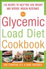 The Glycemic-Load Diet Cookbook: 150 Recipes to Help You Lose Weight and Reverse Insulin Resistance - Rob Thompson ; Dana Carpender - 9780071597395