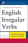 McGraw-Hill's Essential English Irregular Verbs - Mark Lester ; Daniel Franklin ; Terry Yokota - 9780071602860