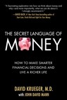 The Secret Language of Money: How to Make Smarter Financial Decisions and Live a Richer Life - David Krueger ; John David Mann - 9780071623391