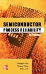 Semiconductor Process Reliability in Practice - Zhenghao Gan ; Waisum Wong ; Juin Liou - 9780071754279