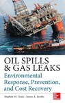 Oil Spills and Gas Leaks: Environmental Response, Prevention and Cost Recovery - Stephen Testa ; James Jacobs - 9780071772891