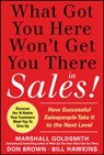 What Got You Here Won't Get You There in Sales: How Successful Salespeople Take it to the Next Level - Marshall Goldsmith ; Bill Hawkins ; Don Brown - 9780071773942