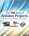 The TAB Book of Arduino Projects: 36 Things to Make with Shields and Proto Shields - Simon Monk - 9780071790673
